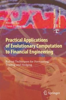 Hardcover Practical Applications of Evolutionary Computation to Financial Engineering: Robust Techniques for Forecasting, Trading and Hedging Book