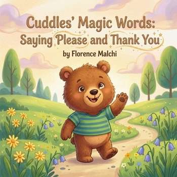 Cuddles' Magic Words: Saying Please and Thank You: A Sweet Children's Book About Good Manners, Kindness, and the Power of Polite Words (Cuddles Big Heart)