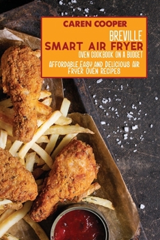 Paperback Breville Smart Air Fryer Oven Cookbook on a Budget: Affordable, Easy, and Delicious Air Fryer Oven Recipes Book