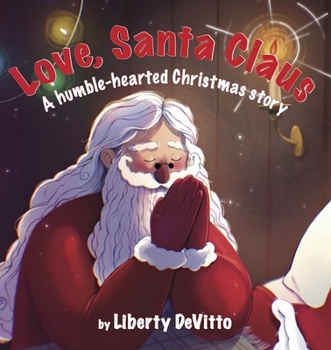 Hardcover Love, Santa Claus: A Humble-Hearted Christmas Story Book
