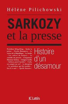 Paperback Sarkozy et la presse, histoire d'un désamour [French] Book