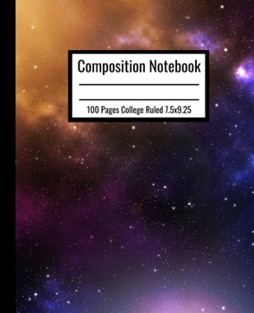 Paperback Composition Notebook: Cool Galaxy Composition Notebook Multi Color 100 Pages College Ruled 7.5x9.25 in Book