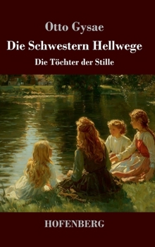 Hardcover Die Schwestern Hellwege: Die Töchter der Stille (German Edition) [German] Book