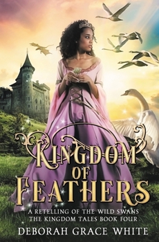 Paperback Kingdom of Feathers: A Retelling of Kingdom of The Wild Swans Book