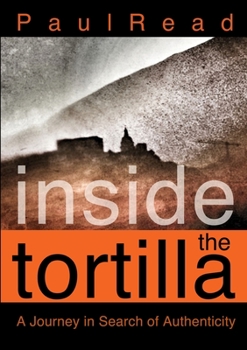 Paperback Inside the Tortilla: A Journey in Search of Authenticity Book