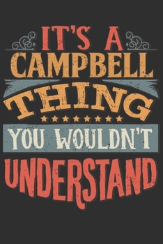 Paperback It's A Campbell You Wouldn't Understand: Want To Create An Emotional Moment For The Campbell Family? Show The Campbell's You Care With This Personal C Book