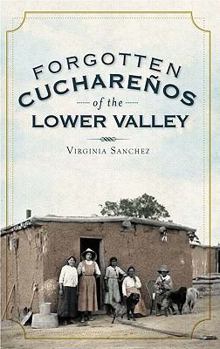 Paperback Forgotten Cuchareños of the Lower Valley Book