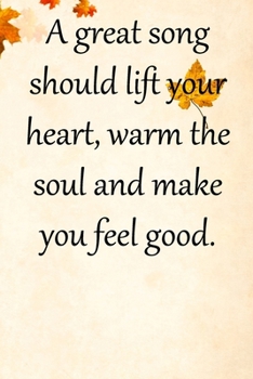 A great song should lift your he soul and make you feel good: Lined Notebook / Journal Gift, 100 Pages, 6x9, Soft Cover, Matte Finish Inspirational Quotes Journal, Notebook, Diary, Composition Book