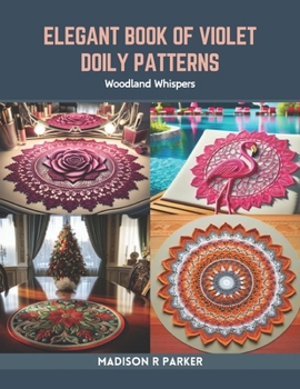 Paperback Elegant Book of Violet Doily Patterns: Woodland Whispers Book