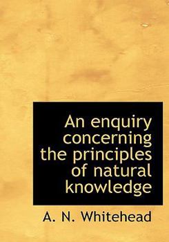 Hardcover An Enquiry Concerning the Principles of Natural Knowledge Book