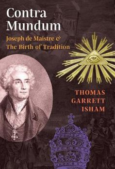 Hardcover Contra Mundum: Joseph de Maistre & The Birth of Tradition Book