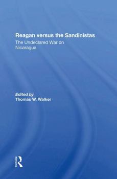 Paperback Reagan Versus the Sandinistas: The Undeclared War on Nicaragua Book