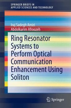 Paperback Ring Resonator Systems to Perform Optical Communication Enhancement Using Soliton Book