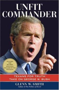 Hardcover Unfit Commander: Texans for Truth Take on George W. Bush Book