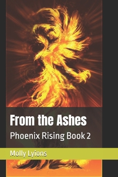 Paperback From the Ashes: Phoenix Rising Book 2 Book