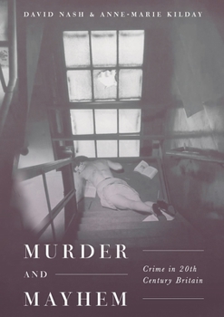 Hardcover Murder and Mayhem: Crime in Twentieth-Century Britain Book