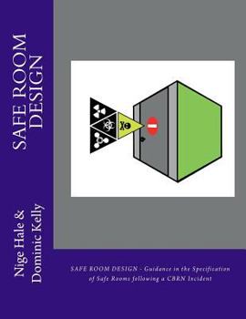 Paperback Safe Room Design: guidance in the specification of Safe Rooms designed as a response to the threat to people from Chemical, Biological o Book