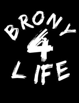 Brony 4 Life: Cool Brony Fan Lined Journal Notebook Novelty Gift For Men Boys Teens