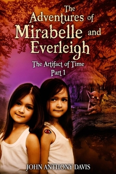 Paperback The Adventures of Mirabelle and Everleigh: The Artifact of Time Book