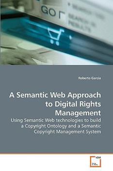 Paperback A Semantic Web Approach to Digital Rights Management Book