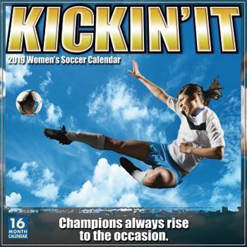 Calendar 2019 Kickin'it Women's Soccer 16-Month Wall Calendar: By Sellers Publishing Book