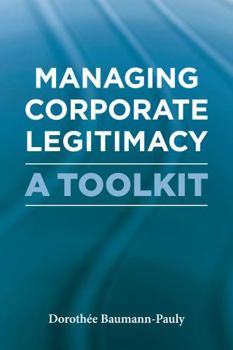 Hardcover Managing Corporate Legitimacy: A Toolkit Book