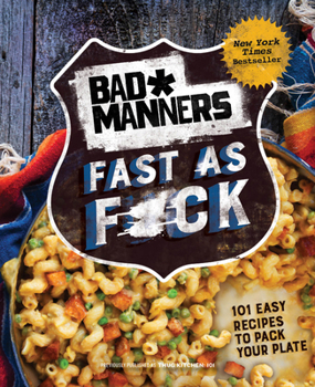 Hardcover Bad Manners: Fast as F*ck: 101 Easy Recipes to Pack Your Plate: A Vegan Cookbook Book