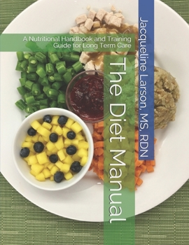 Paperback The Diet Manual: A Nutritional Handbook and Training Guide for Long Term Care Book