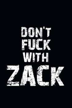Don't Fuck With Zack Personalized notebooks with name: Journal Size 6x9 Inches 120 Pages