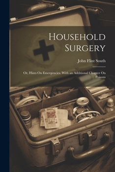 Paperback Household Surgery: Or, Hints On Emergencies. With an Additional Chapter On Poisons Book