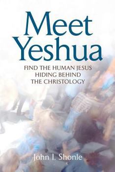 Paperback Meet Yeshua: Find the Human Jesus Hiding Behind the Christology Book