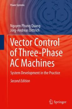 Paperback Vector Control of Three-Phase AC Machines: System Development in the Practice Book