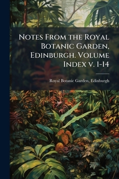 Paperback Notes From the Royal Botanic Garden, Edinburgh. Volume Index v. 1-14 Book