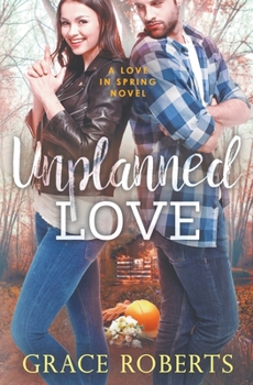 Unplanned Love - Book #2 of the Love in Spring