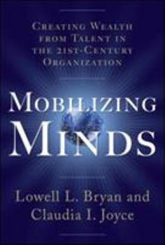 Hardcover Mobilizing Minds: Creating Wealth from Talent in the 21st Century Organization Book