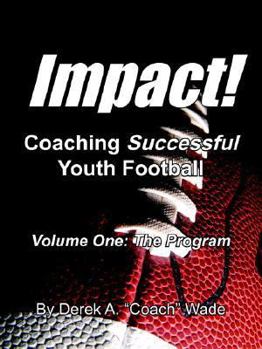 Paperback Impact! Coaching Successful Youth Football: Volume One: The Program Book