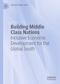 Hardcover Building Middle Class Nations: Inclusive Economic Development for the Global South Book