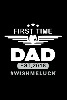 Paperback First Time Dad Est. 2018 #wishmeluck: Food Journal - Track your Meals - Eat clean and fit - Breakfast Lunch Diner Snacks - Time Items Serving Cals Sug Book
