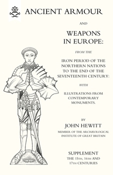 Paperback ANCIENT ARMOUR AND WEAPONS IN EUROPE (Three Volumes) Volume 3 Book