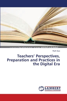 Paperback Teachers' Perspectives, Preparation and Practices in the Digital Era Book