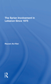 Paperback The Syrian Involvement in Lebanon Since 1975 Book