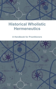 Hardcover Historical Wholistic Hermeneutics Book