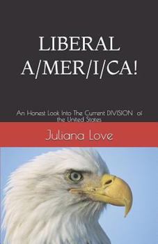 Paperback Liberal A/ M E R /I /C A!!!: An Honest Look Into The Current Division of the United States Book