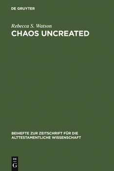 Hardcover Chaos Uncreated: A Reassessment of the Theme of Chaos in the Hebrew Bible Book