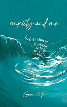 Paperback Anxiety and Me: Brief biblical thoughts to help anxious believers Book