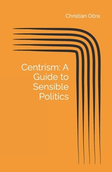 Paperback Centrism: A Guide to Sensible Politics. Book