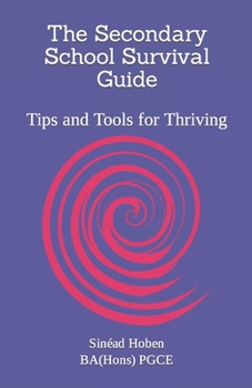 Paperback The Secondary School Survival Guide: Tips and Tools for Thriving Book