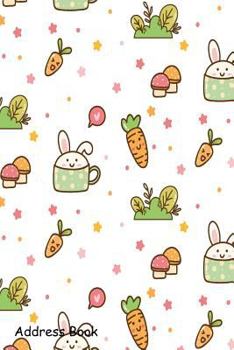 Paperback Address Book: For Contacts, Addresses, Phone, Email, Note, Emergency Contacts, Alphabetical Index with Spring Bunny Kawaii Book