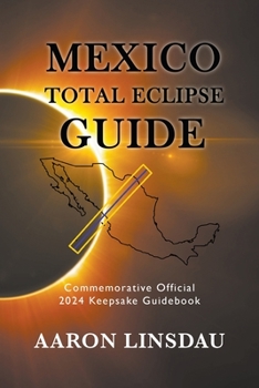 Paperback Mexico Total Eclipse Guide: Official Commemorative 2024 Keepsake Guidebook Book