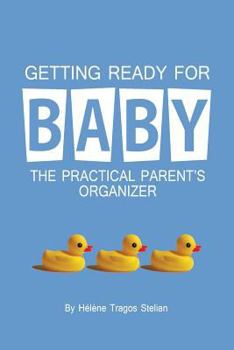 Paperback Getting Ready for Baby: The Practical Parent's Organizer Book